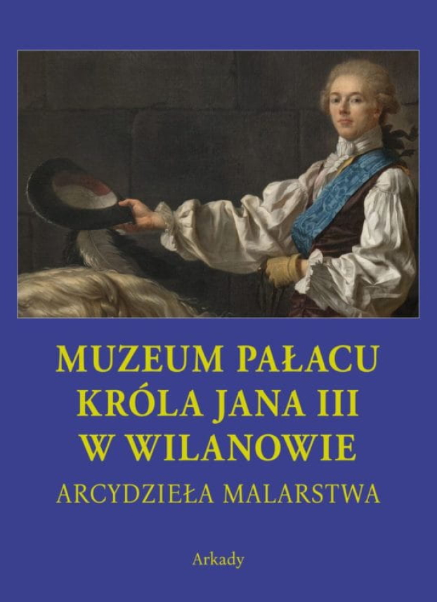 Okładka do publikacji "Arcydzieła Malarstwa. Muzeum Pałacu króla Jana III w Wilanowie".